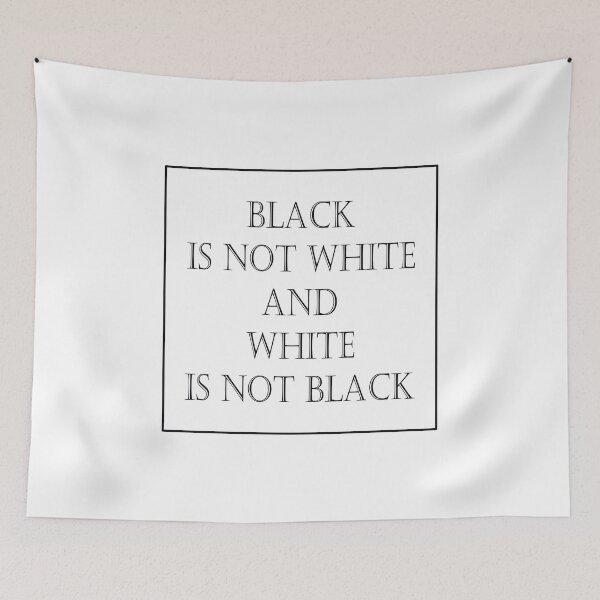 Item preview, Black is not white and white is not black designed and sold by Cherevan.