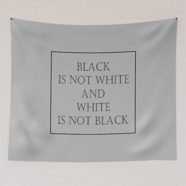 Item preview, Black is not white and white is not black designed and sold by Cherevan.
