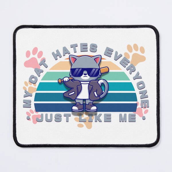 Item preview, My Cat Hates Everyone Just Like Me designed and sold by pUNKnown.