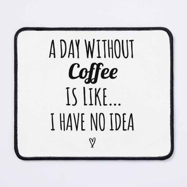 Item preview, a day without coffee is like ........ designed and sold by DARK_NOVA.