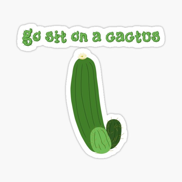 Item preview, go sit on a cactus designed and sold by B-Wasik-NMC.