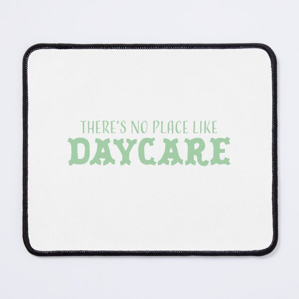 Item preview, There's No Place Like Daycare designed and sold by jazzydevil.