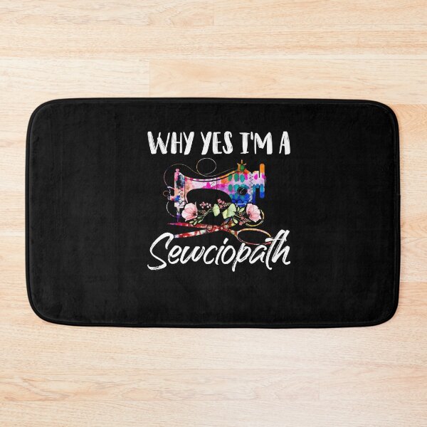 Item preview, Why Yes I'm A Sewciopath Funny Quilting Sewing Machine Day designed and sold by Dressed For  Duty.