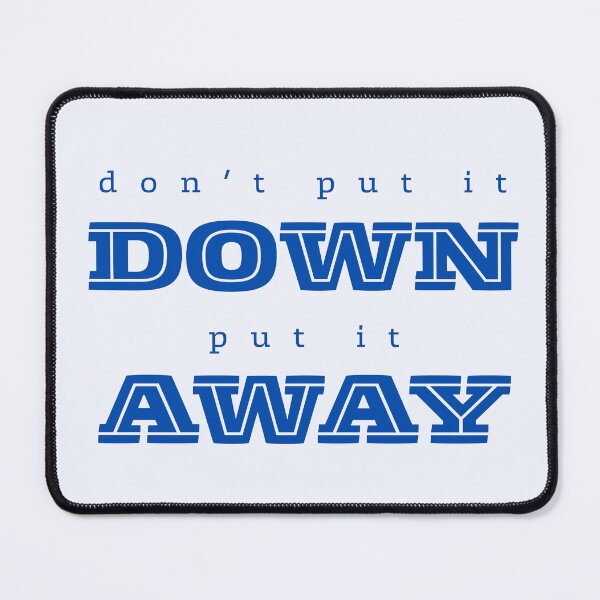 Item preview, Don’t Put It Down, Put It Away designed and sold by NotARealGrownUp.