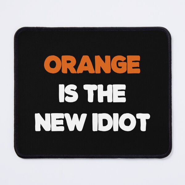 Item preview, Orange Is The New Idiot. designed and sold by EunsooLee.