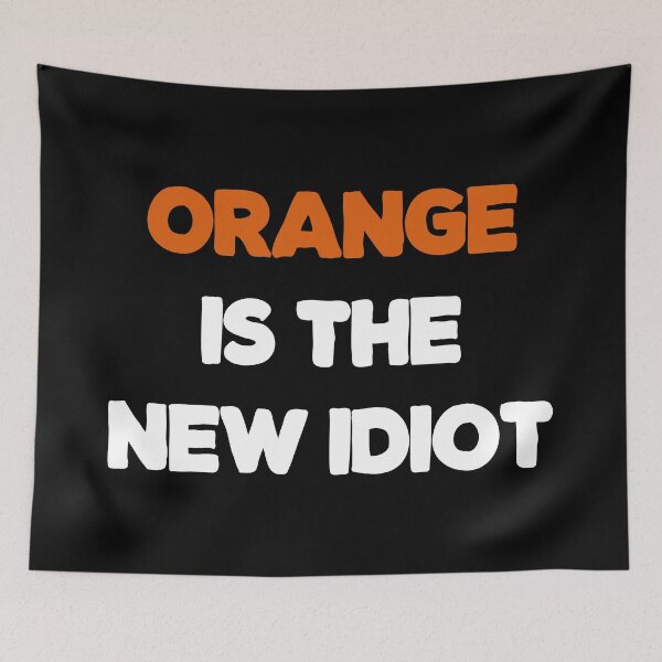 Item preview, Orange Is The New Idiot. designed and sold by EunsooLee.