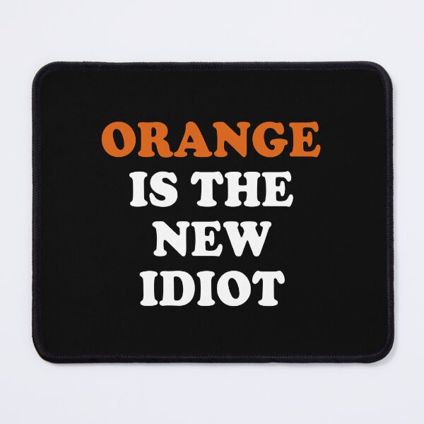 Item preview, Orange Is The New Idiot. designed and sold by EunsooLee.