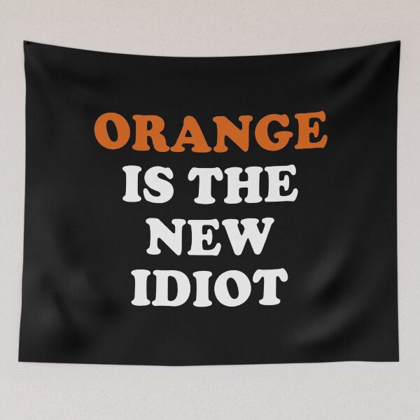 Item preview, Orange Is The New Idiot. designed and sold by EunsooLee.