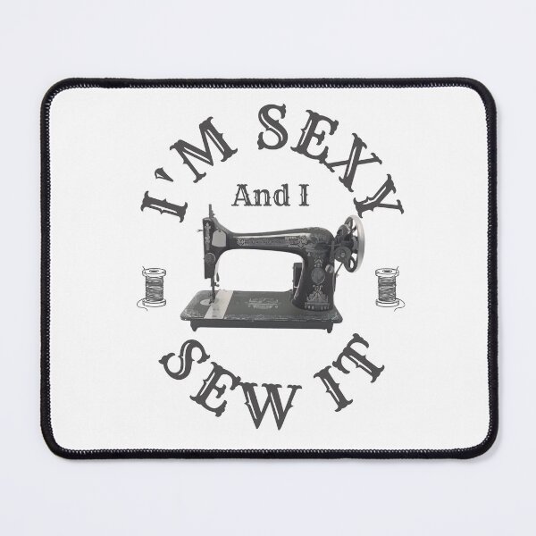 Item preview, I'm sexy and I sew it designed and sold by TaraPen.