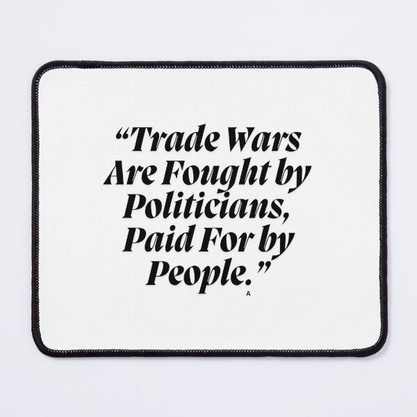 Item preview, Trade Wars Are Fought by Politicians, Paid For by People. designed and sold by Finds.