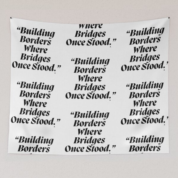 Item preview, Building Borders Where Bridges Once Stood. designed and sold by Finds.