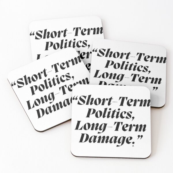 Item preview, Short-Term Politics, Long-Term Damage. designed and sold by Finds.