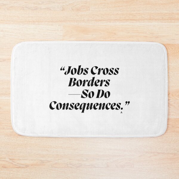 Item preview, Jobs Cross Borders—So Do Consequences. designed and sold by Finds.