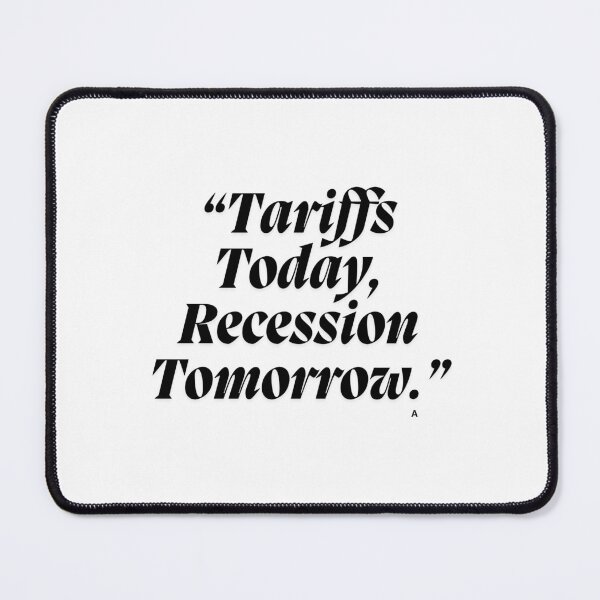 Item preview, Tariffs Today, Recession Tomorrow. designed and sold by Finds.