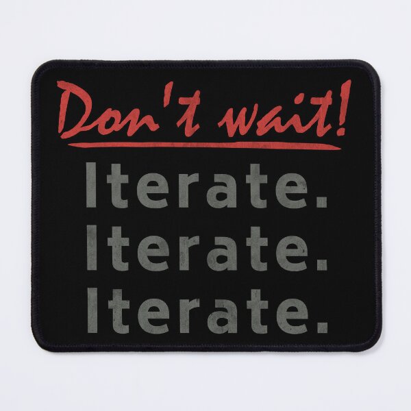 Item preview, Dont Wait - Iterate - Be Agile - Continuous Improvement designed and sold by MoePark.