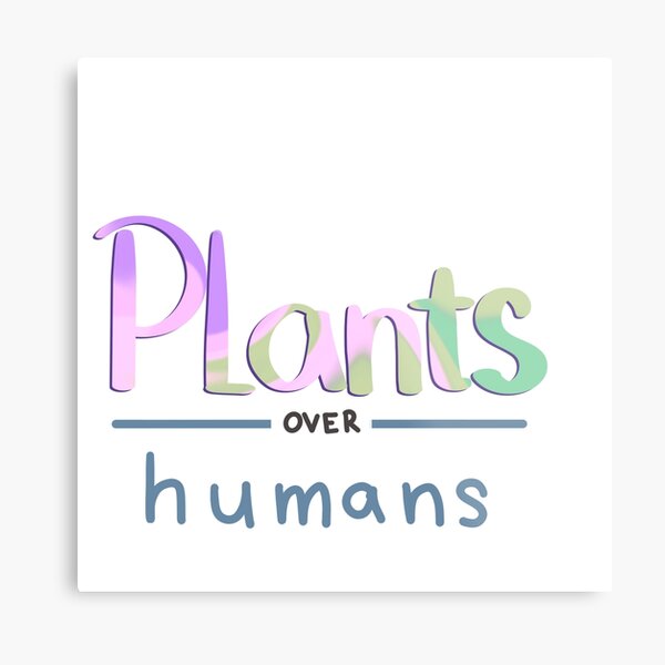 Item preview, Plants over Humans designed and sold by SimplyEvelynCo.