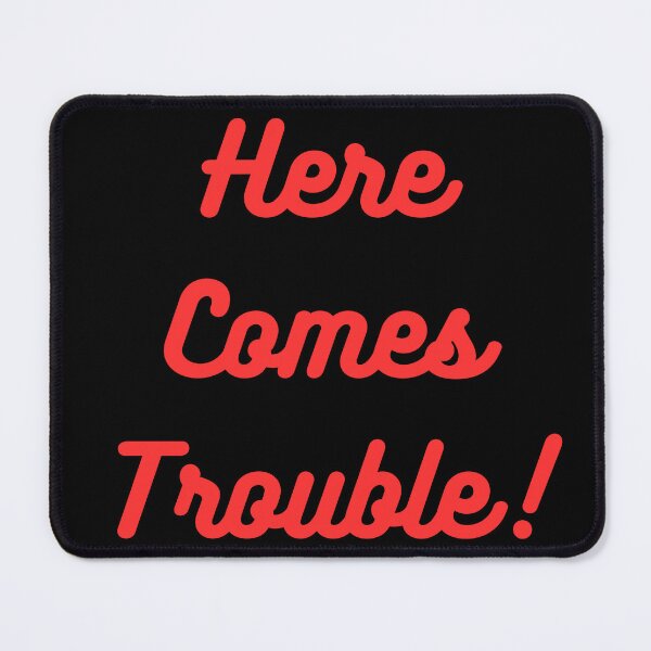 Item preview, Here Comes Trouble! Red Text designed and sold by LaughGraphics - Fun Graphics, Serious Laughs!.