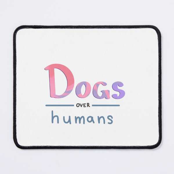 Item preview, dogs over Humans designed and sold by SimplyEvelynCo.