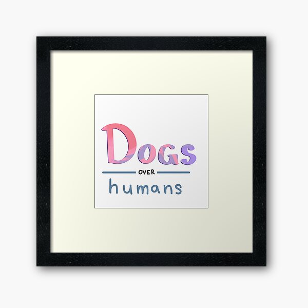 Artikel-Vorschau von Hunde über Menschen, designt und verkauft von SimplyEvelynCo.