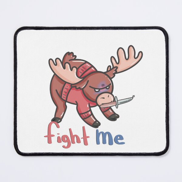 Item preview, Fight me moose designed and sold by SimplyEvelynCo.