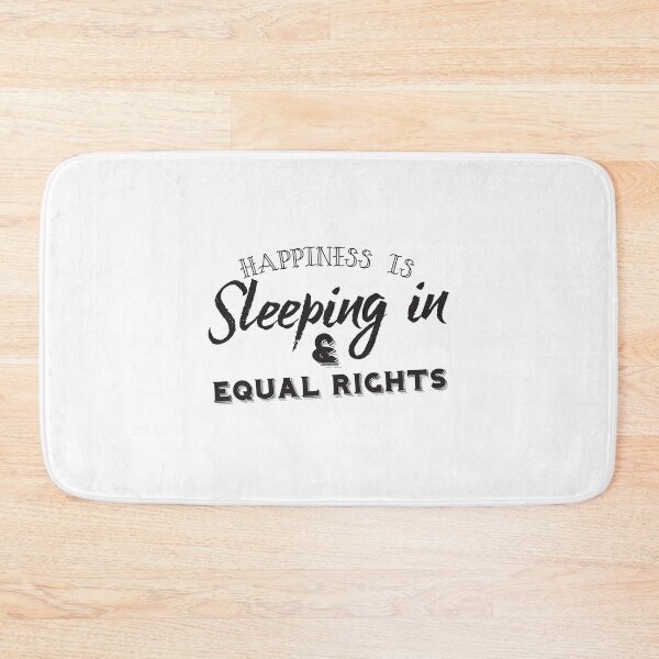 Item preview, Happiness is sleeping in and equal rights! designed and sold by jazzydevil.