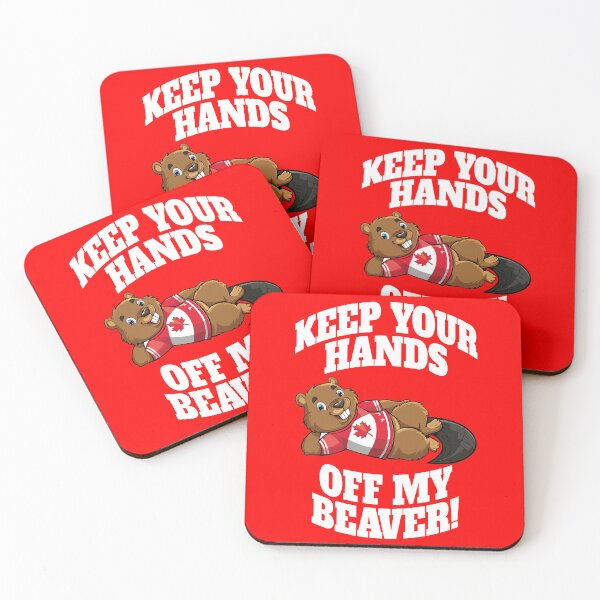 Item preview, Keep your hands off my beaver! - Fun Canadian warning to wannabe invaders designed and sold by BuyCanadian.