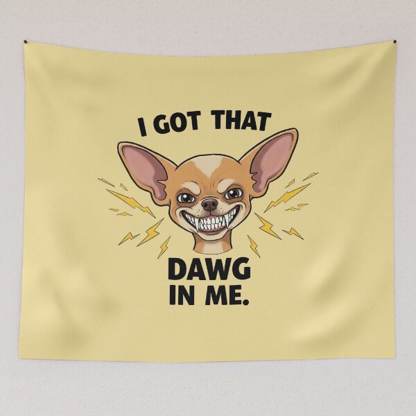 Item preview, I Got That Dawg in Me" Chihuahua designed and sold by AWPcreations.