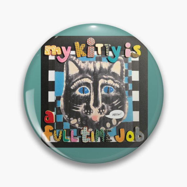 Item preview, My Kitty Is A Full Time Job designed and sold by prunellaparsnip.