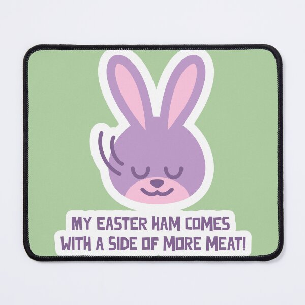 Item preview, My Easter ham comes with a side of more meat designed and sold by dreamlandbuyers.