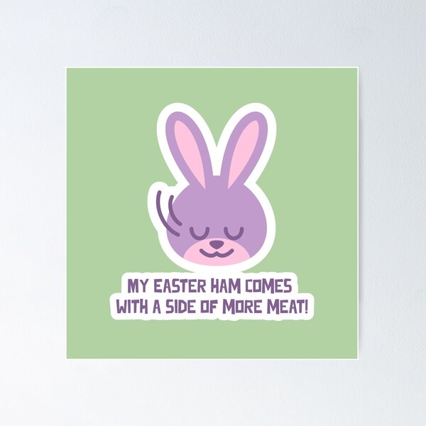 Item preview, My Easter ham comes with a side of more meat designed and sold by dreamlandbuyers.