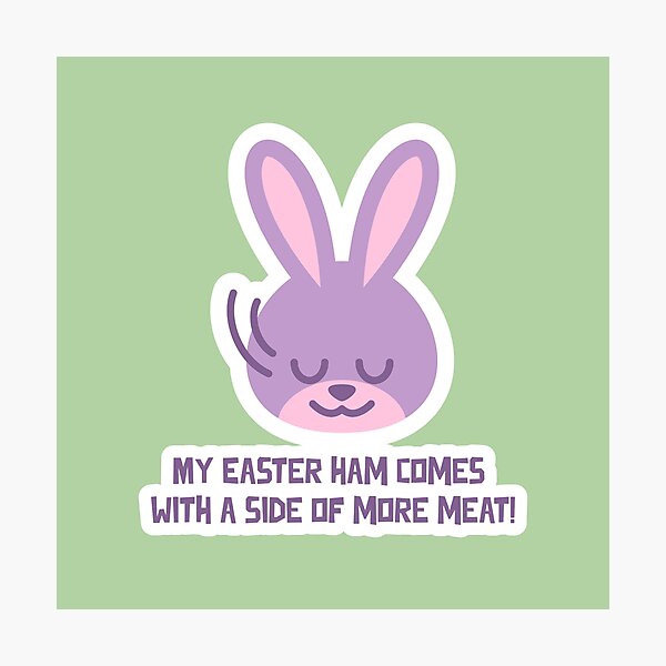 Item preview, My Easter ham comes with a side of more meat designed and sold by dreamlandbuyers.