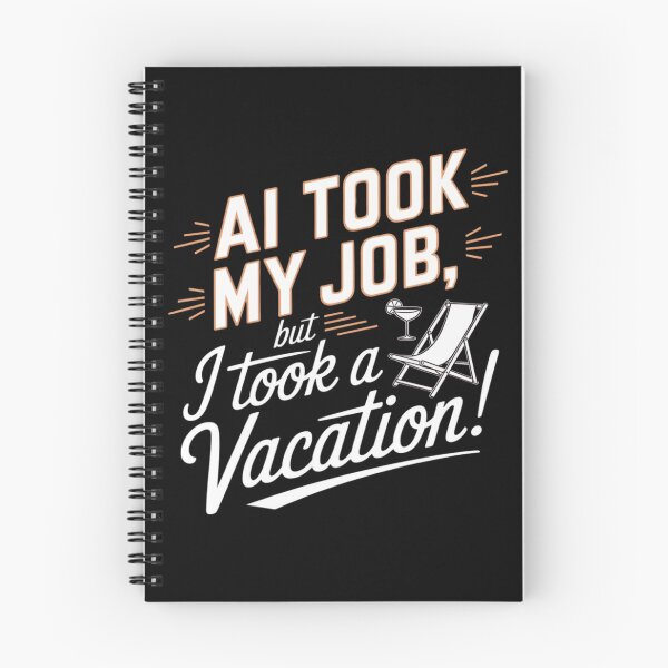 Item preview, AI Took My Job But I Took A Vacation – Funny Tech Humor designed and sold by BunBuntheDog-.