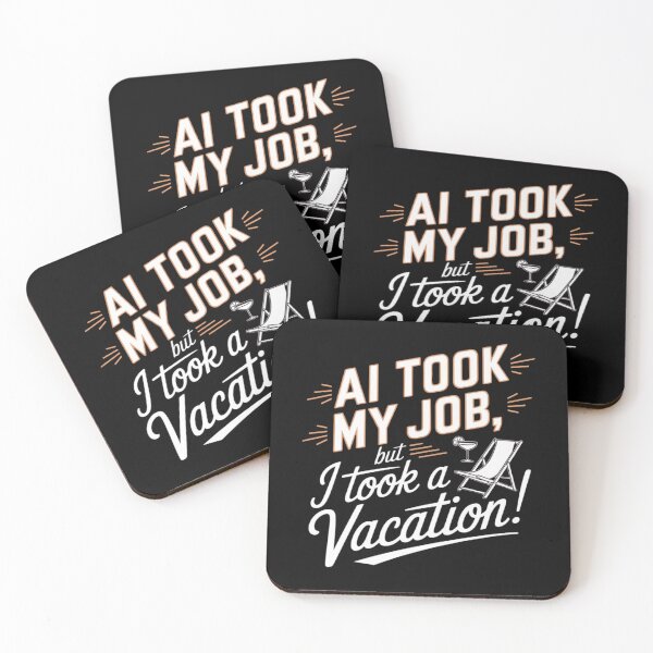 Item preview, AI Took My Job But I Took A Vacation – Funny Tech Humor designed and sold by BunBuntheDog-.