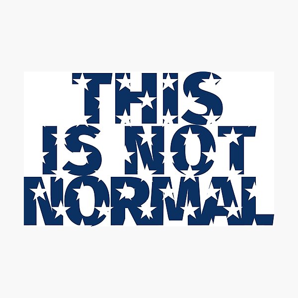 Item preview, This is not normal on blue background with stars mimicking the american flag designed and sold by GuerillaDesign.