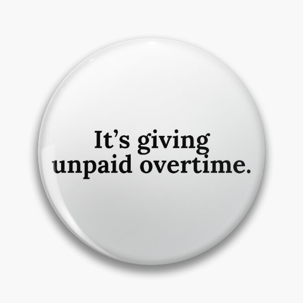 Item preview, It's giving unpaid overtime designed and sold by Sarzel.