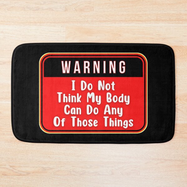 Item preview, WARNING:  I Do Not Think My Body Can Do Any Of Those Things - funny warning signs yoga designed and sold by DesignsFromTW-S.