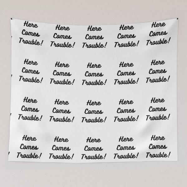 Item preview, Here Comes Trouble! Black Text designed and sold by LaughGraphics - Fun Graphics, Serious Laughs!.