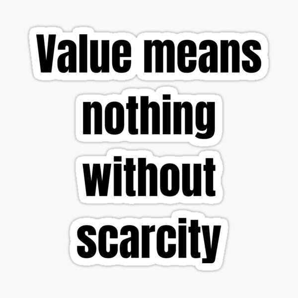 Item preview, Value means nothing without scarcity designed and sold by Tri-point12.
