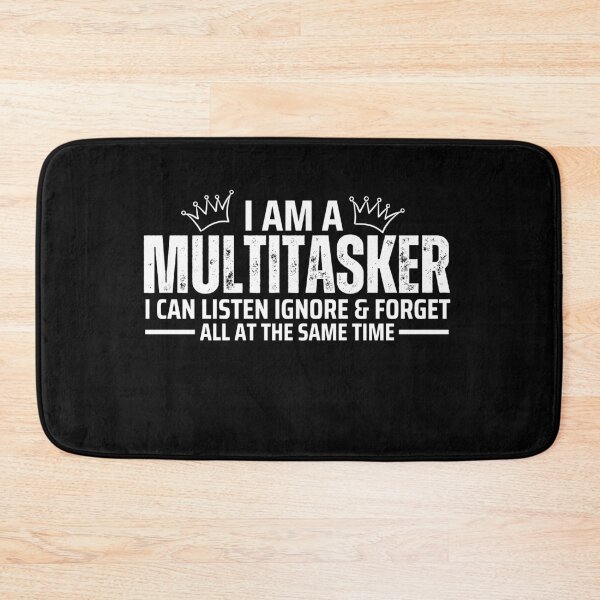 Item preview, I Am A Multitasker I Can Listen Ignore & Forget Funny Sarcastic Sayings  designed and sold by mHmShop.