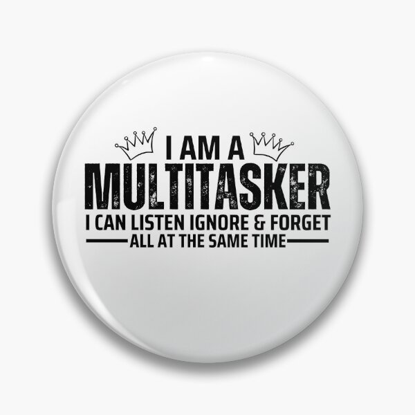 Item preview, I Am A Multitasker I Can Listen Ignore & Forget Funny Sarcastic Sayings  designed and sold by mHmShop.