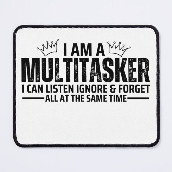 Item preview, I Am A Multitasker I Can Listen Ignore & Forget Funny Sarcastic Sayings designed and sold by mHmShop.
