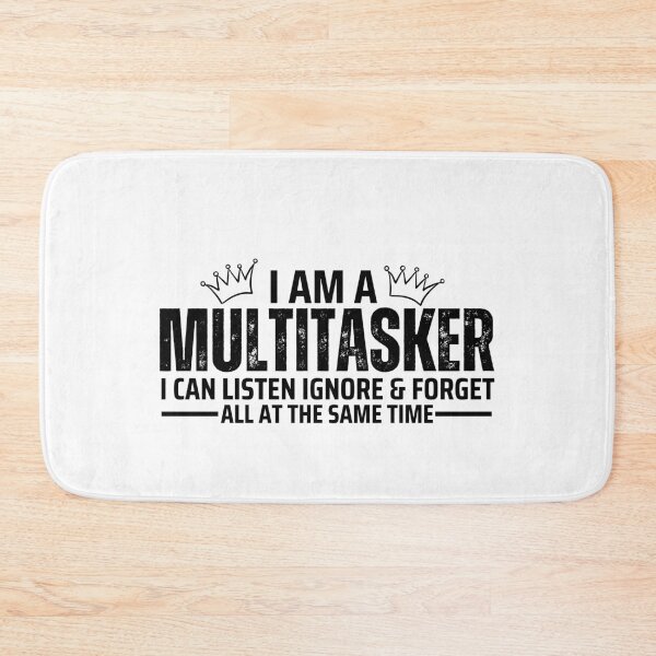 Item preview, I Am A Multitasker I Can Listen Ignore & Forget Funny Sarcastic Sayings  designed and sold by mHmShop.