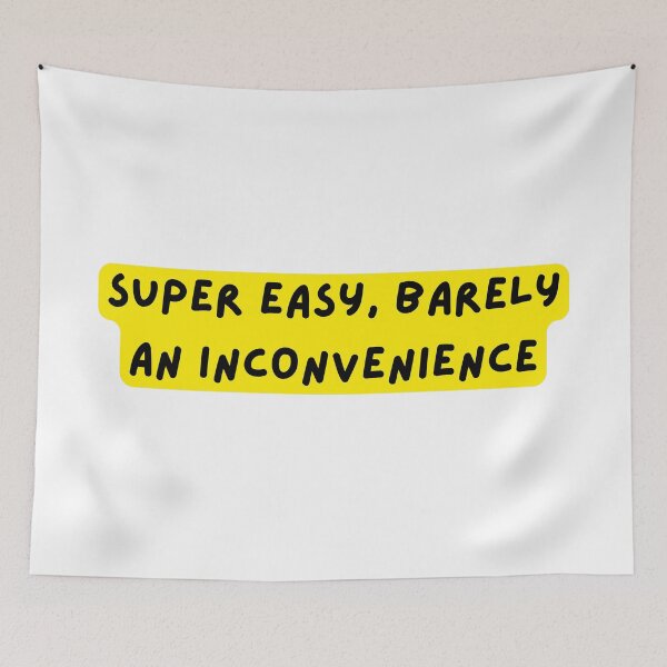 Item preview, Super Easy Barely an Inconvenience, By Ryan George  designed and sold by Style Legion.