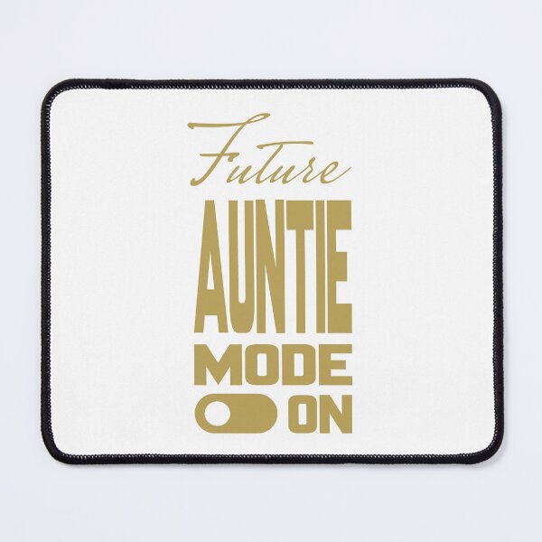Item preview, Future AUNTIE MODE ON, Unique designed and sold by villacreativa.