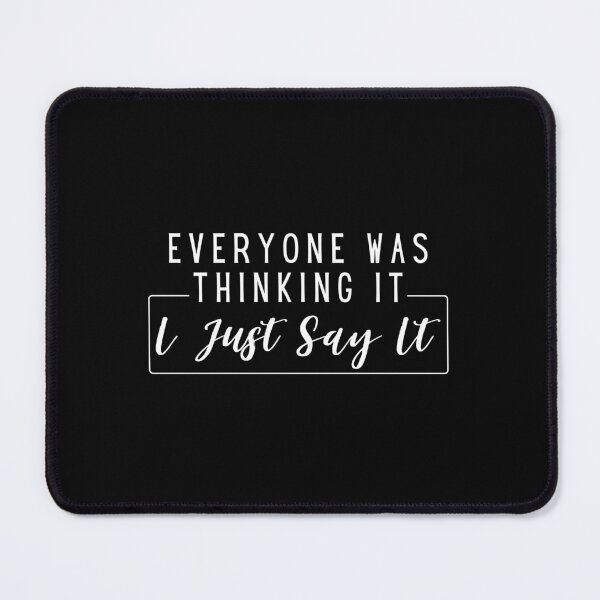 Item preview, Sarcastic Funny Quotes Everyone Was Thinking It I Just Say It Tee, Funny Adult And Sarcastic Quote designed and sold by MotivaChic.