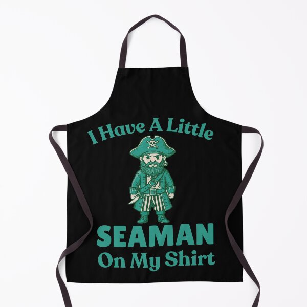 Item preview, I Have A Little Seaman On My Shirt, Weird Meme Funny Tee Sarcastic And Offensive Inappropriate Humor Gift designed and sold by MotivaChic.