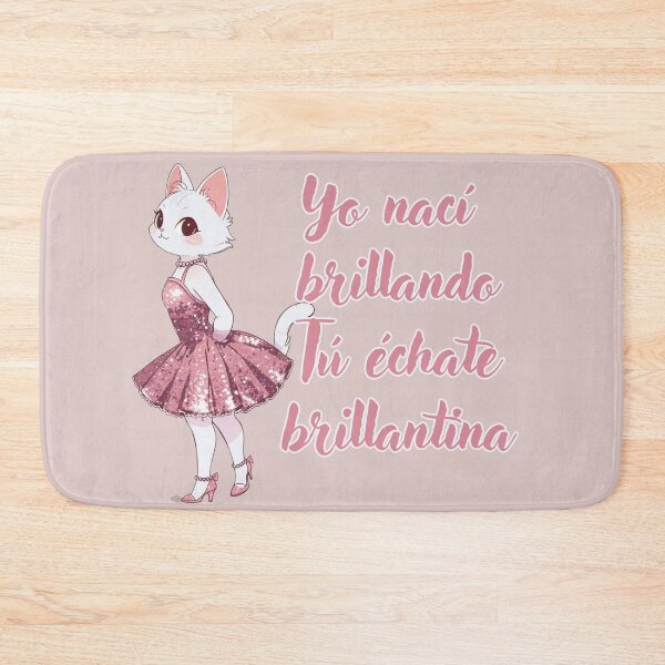 Item preview, "I Was Born Shining, You Put On Glitter!"  spanish funny quotes adorable kitty designed and sold by La Loca.