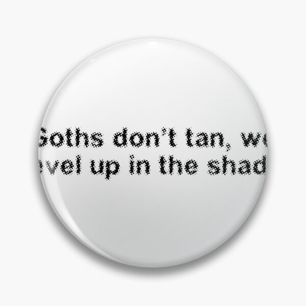 Item preview, Goths don’t tan, we level up in the shade designed and sold by Ninjacatoff.