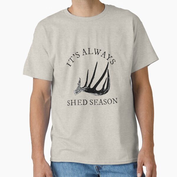 Item preview, It’s always Shed Season  designed and sold by ShedHunters.