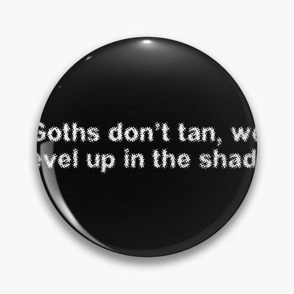 Item preview, Goths don’t tan, we level up in the shade designed and sold by Ninjacatoff.